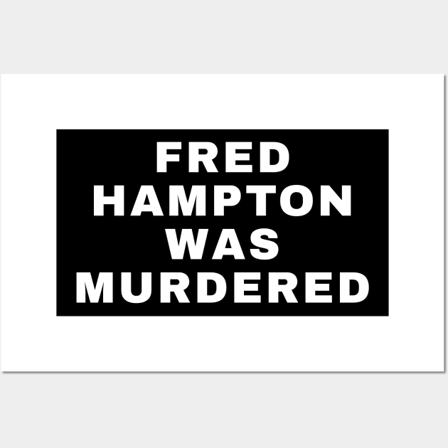 Fred Hampton Was Murdered Wall Art by UrbanLifeApparel